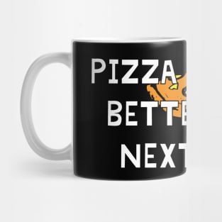 Pizza Tastes Better The Next Day Mug